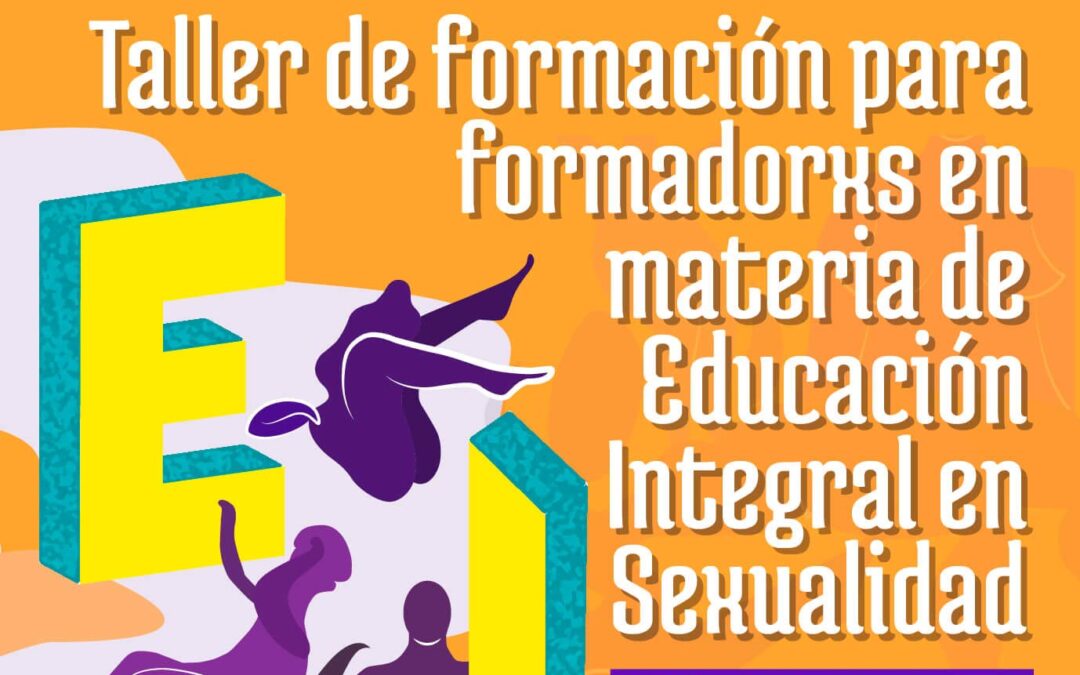 Taller de formación a formadorxs en materia de educación integral en sexualidad